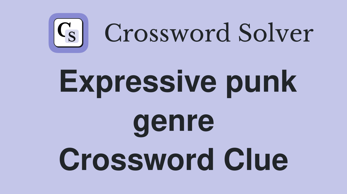 Expressive punk genre Crossword Clue