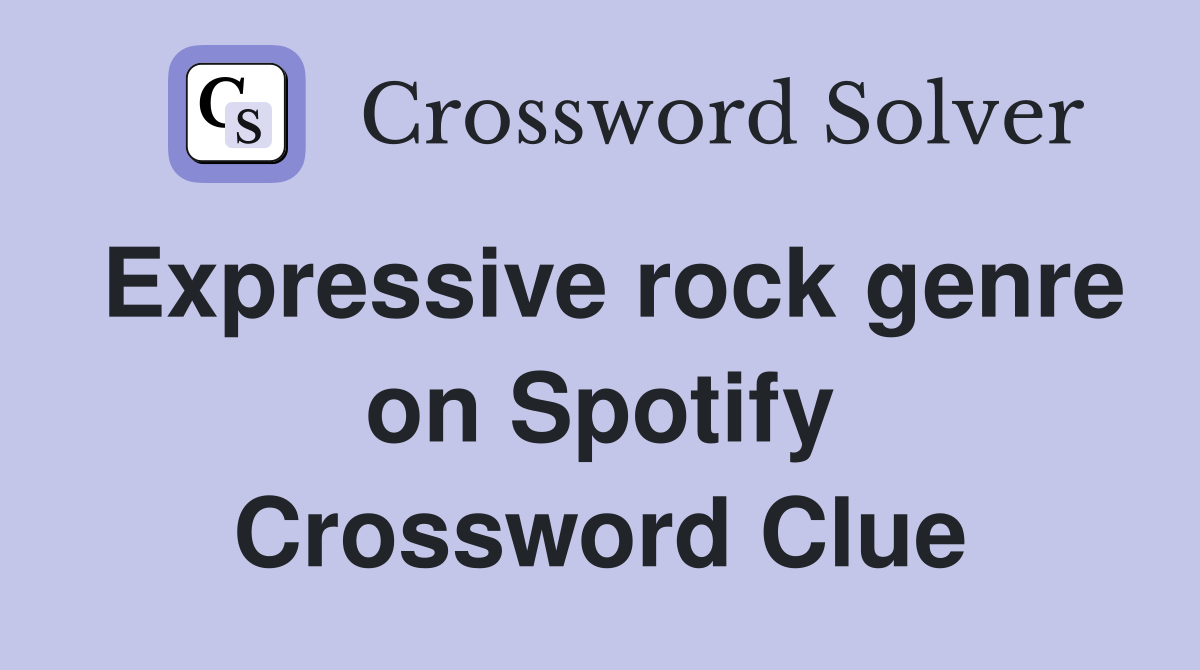 Expressive rock genre on Spotify Crossword Clue