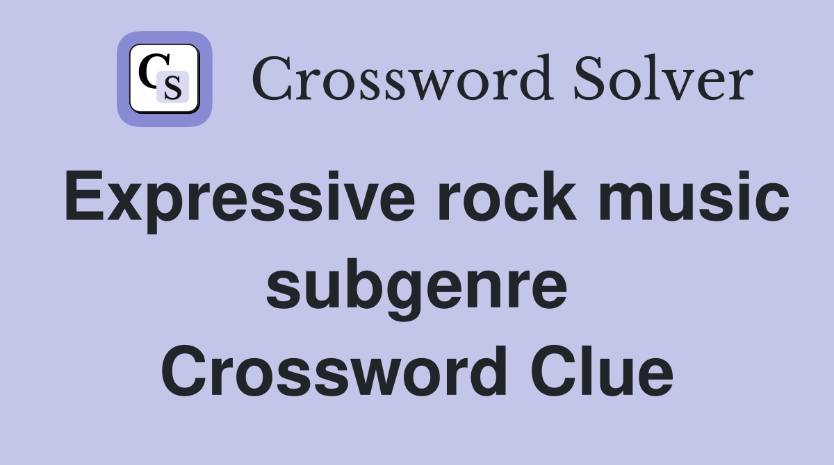 Expressive rock music subgenre Crossword Clue