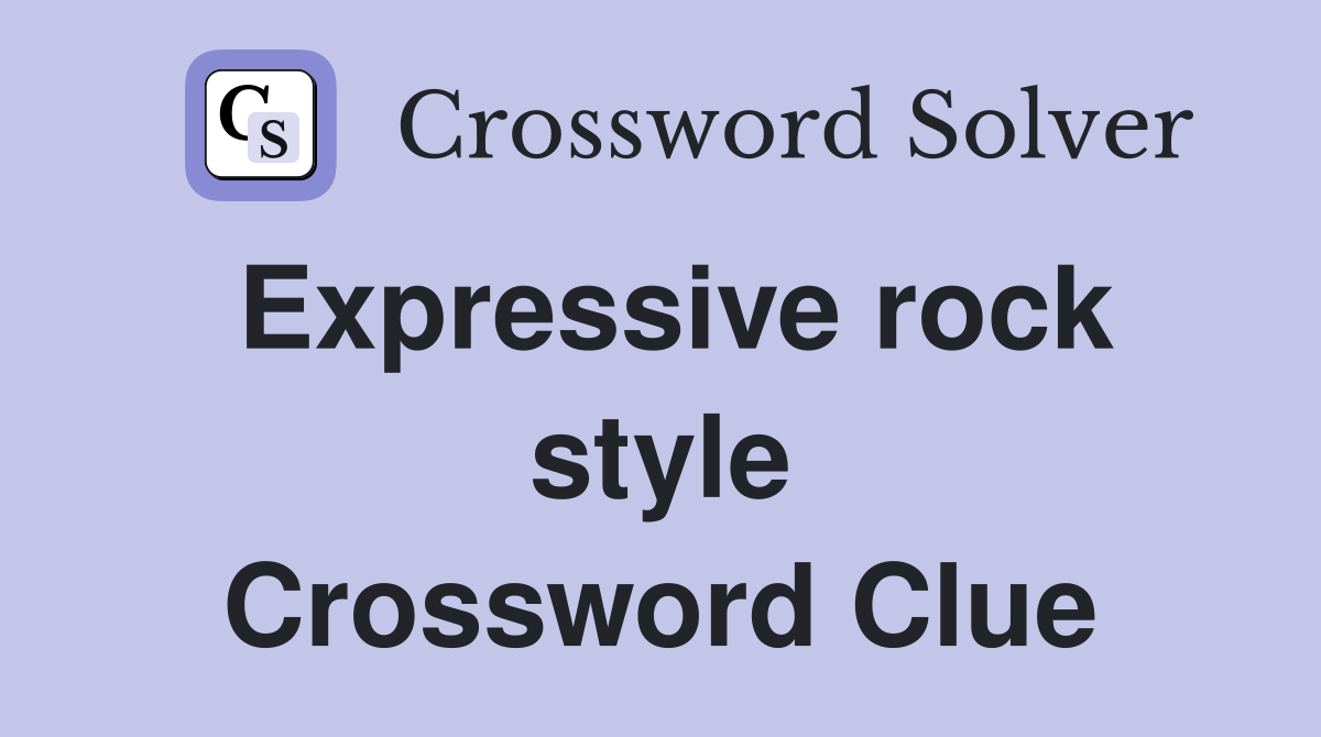 Expressive rock style Crossword Clue