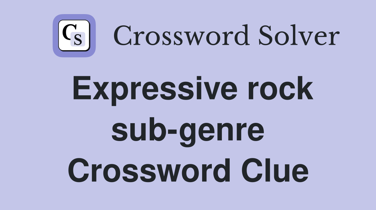 Expressive rock sub-genre Crossword Clue