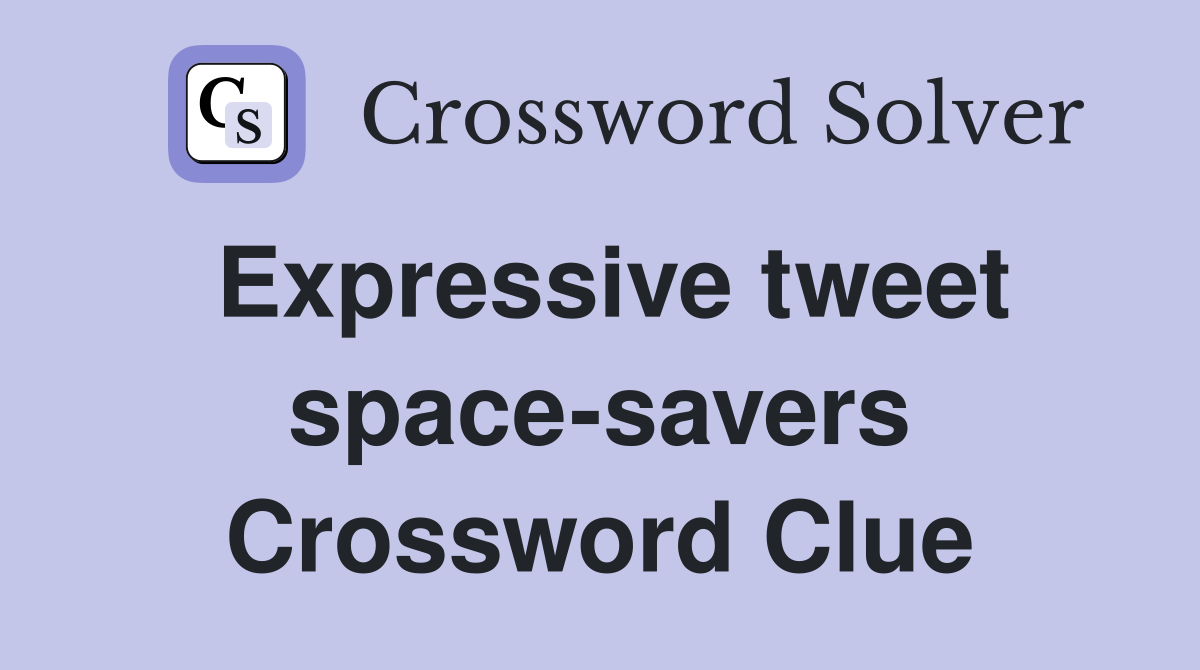 Expressive tweet space-savers Crossword Clue