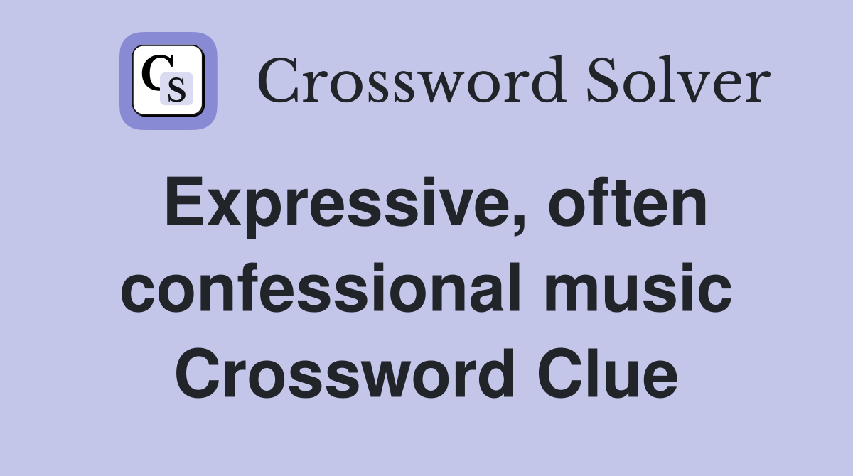 Expressive, often confessional music Crossword Clue