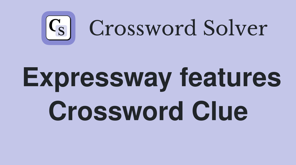 Expressway features Crossword Clue