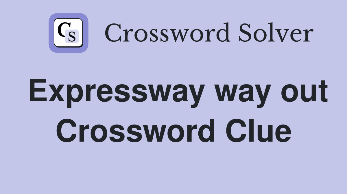 Expressway way out Crossword Clue
