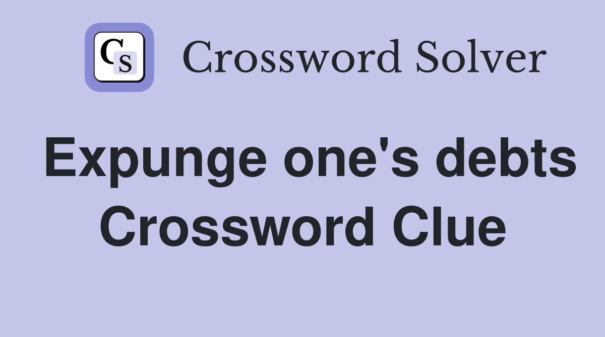 Expunge one's debts Crossword Clue