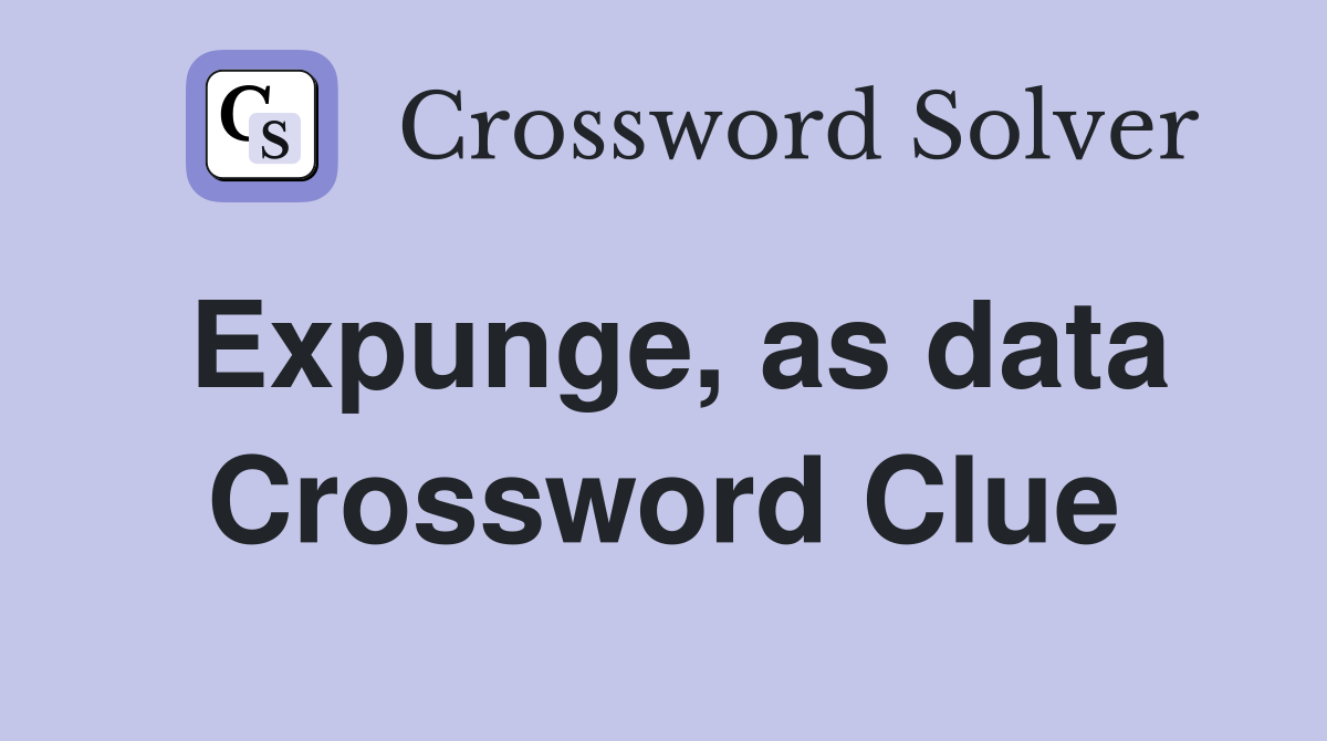 Expunge, as data Crossword Clue