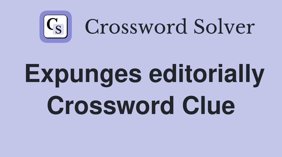 Expunges editorially Crossword Clue