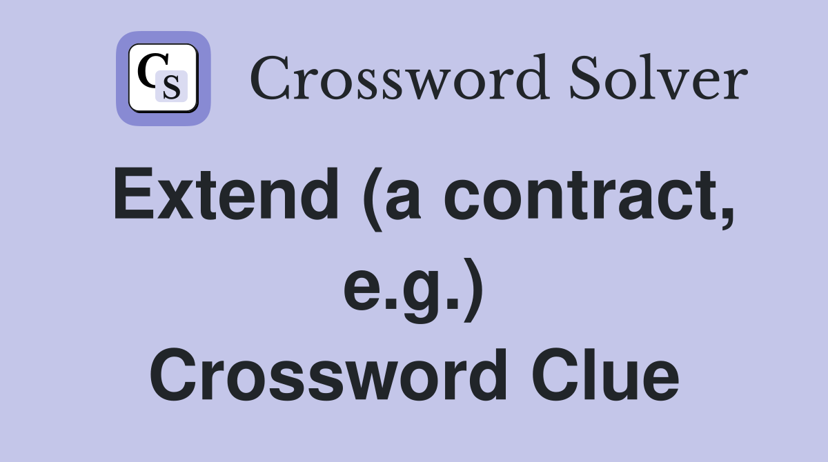 Extend (a contract, e.g.) Crossword Clue
