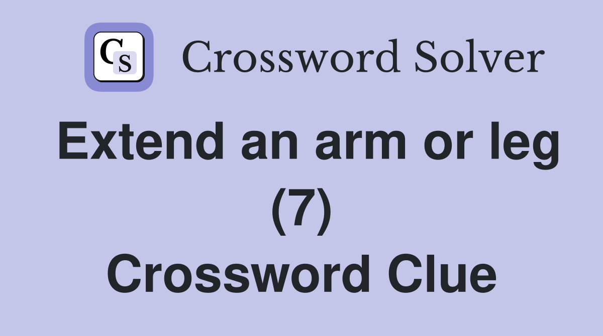 Extend an arm or leg (7) Crossword Clue