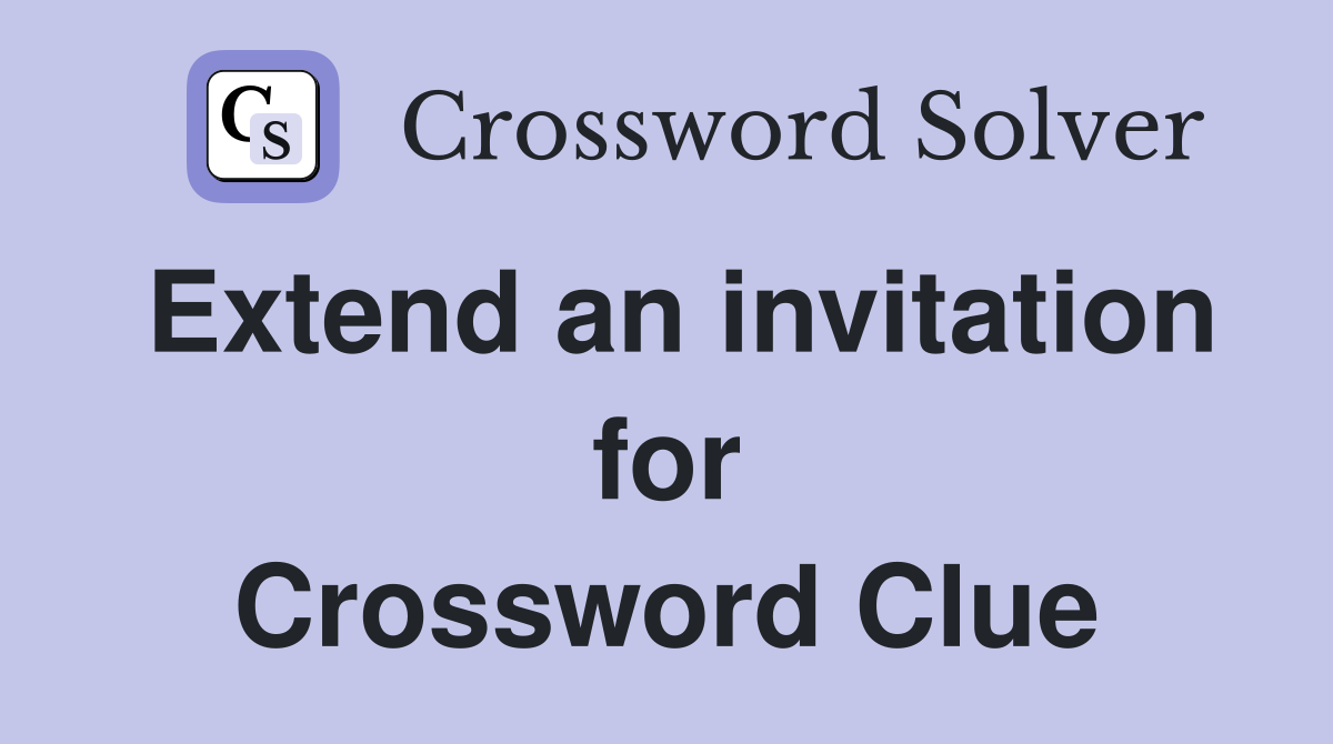 Extend an invitation for Crossword Clue