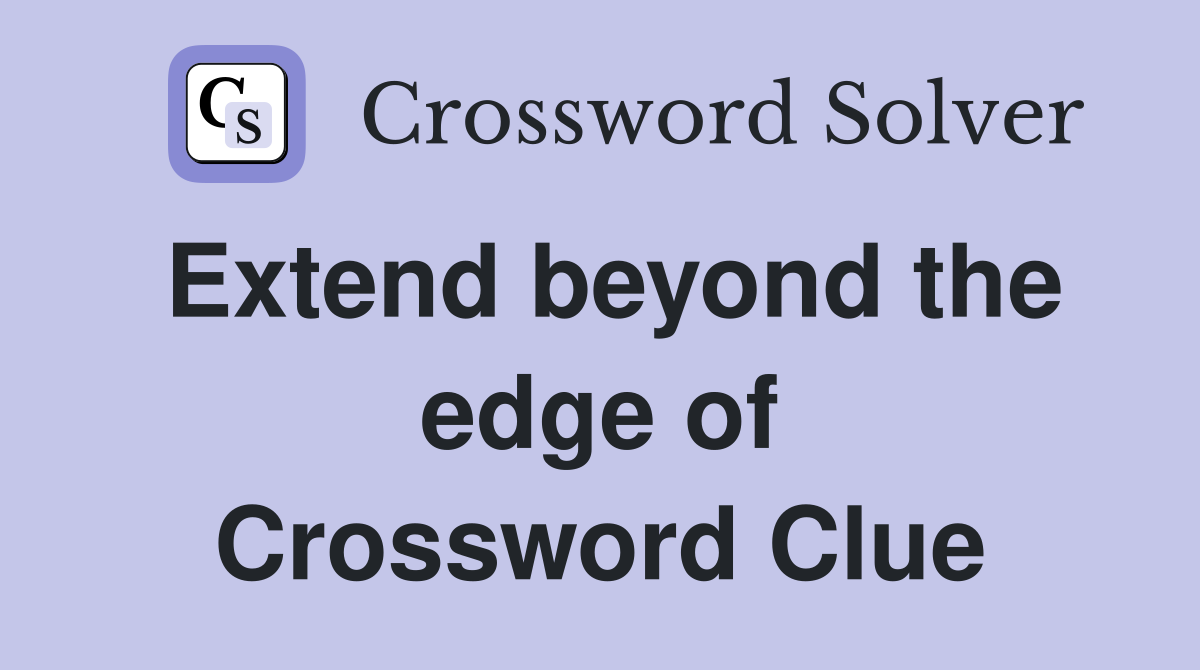 Extend beyond the edge of Crossword Clue