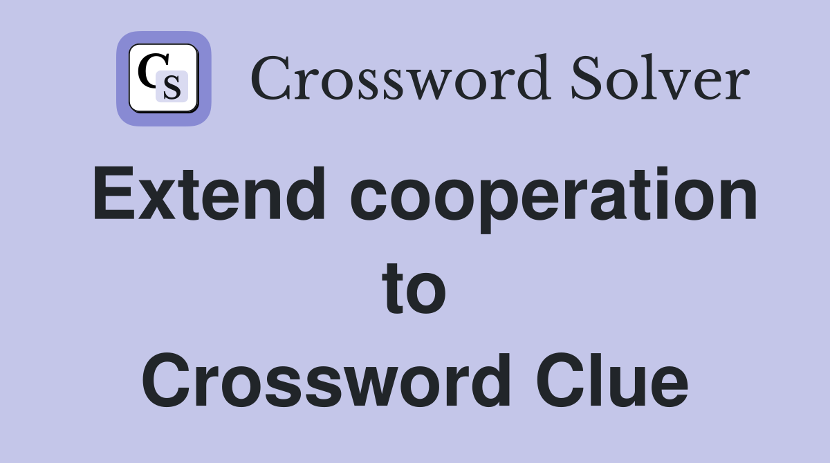 Extend cooperation to Crossword Clue