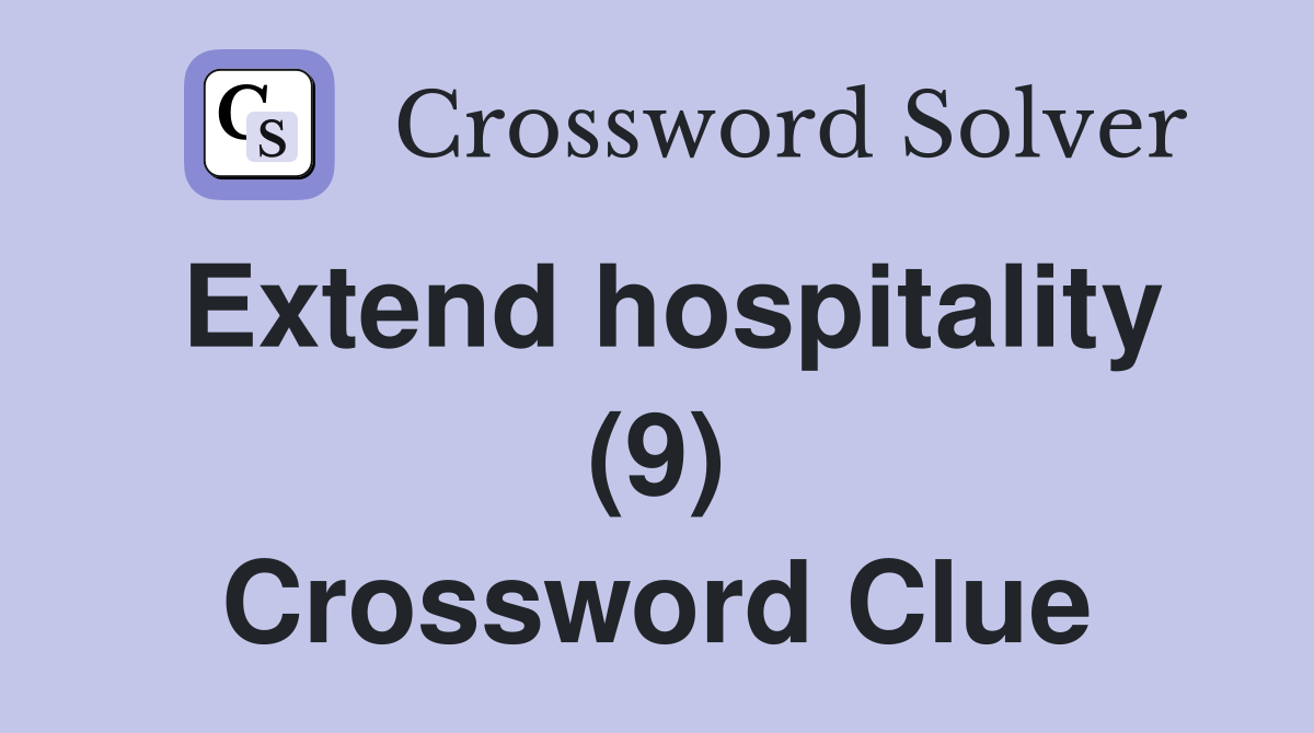 Extend hospitality (9) Crossword Clue