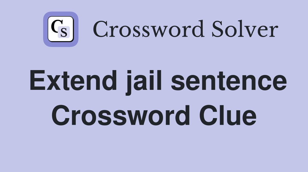 Extend jail sentence Crossword Clue