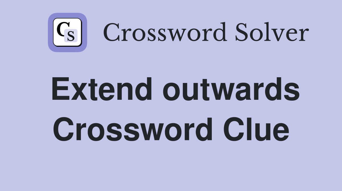 Extend outwards Crossword Clue