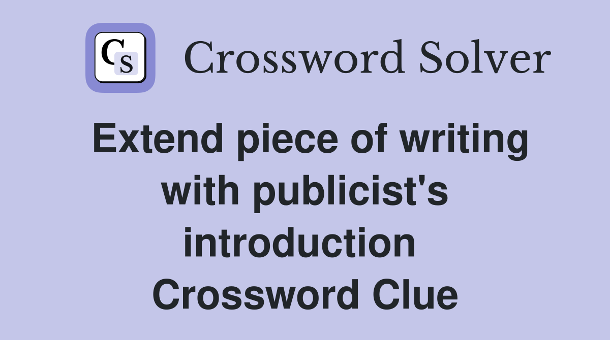 Extend piece of writing with publicist's introduction  Crossword Clue