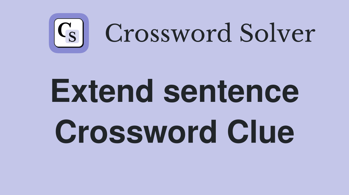 Extend sentence  Crossword Clue