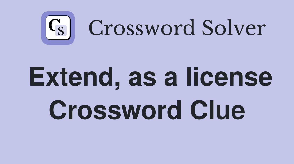 Extend, as a license Crossword Clue
