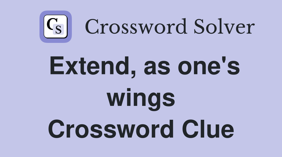 Extend, as one's wings Crossword Clue