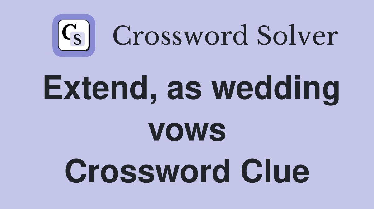 Extend, as wedding vows Crossword Clue