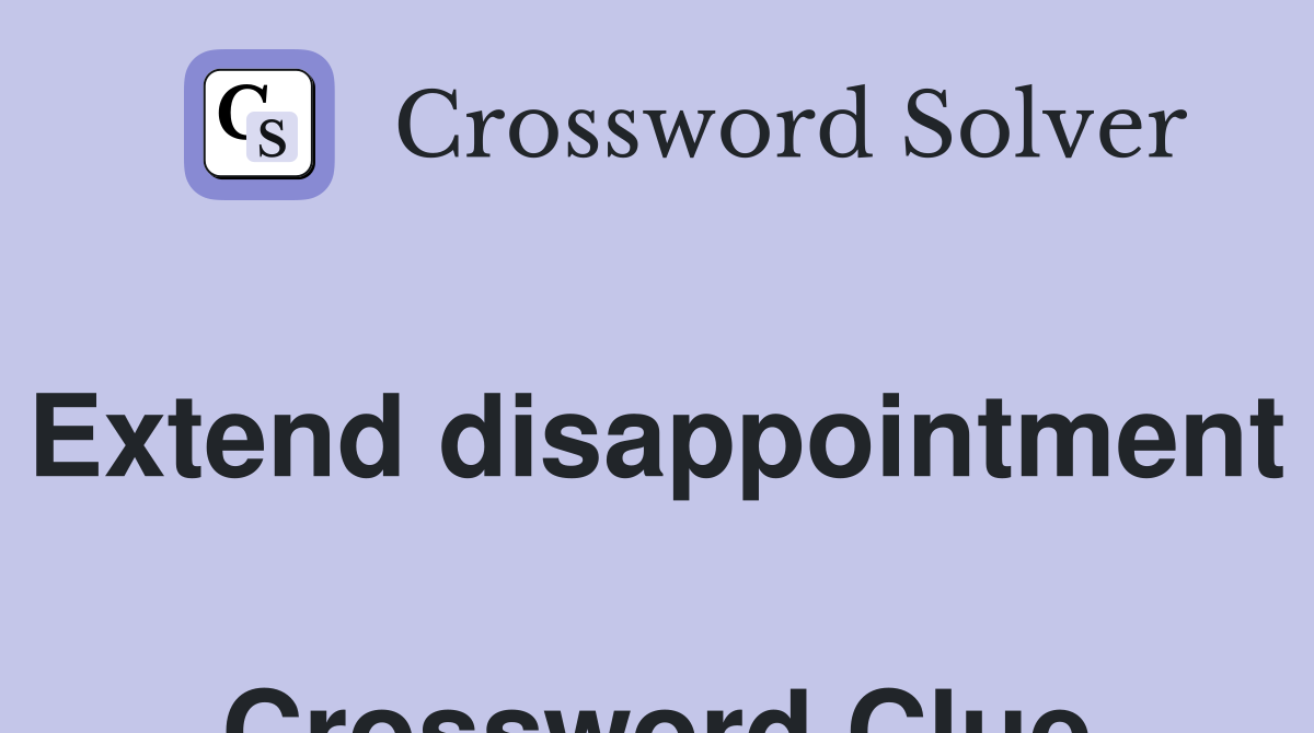 Extend disappointment  Crossword Clue