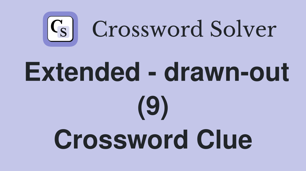 Extended - drawn-out (9) Crossword Clue