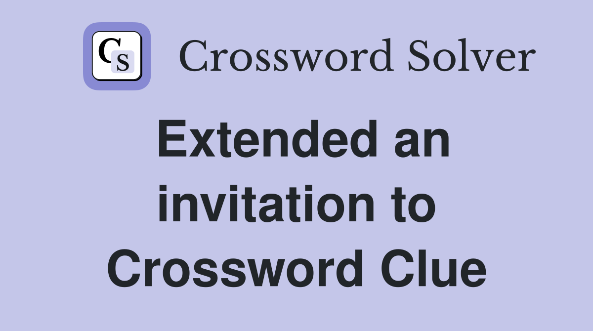 Extended an invitation to Crossword Clue