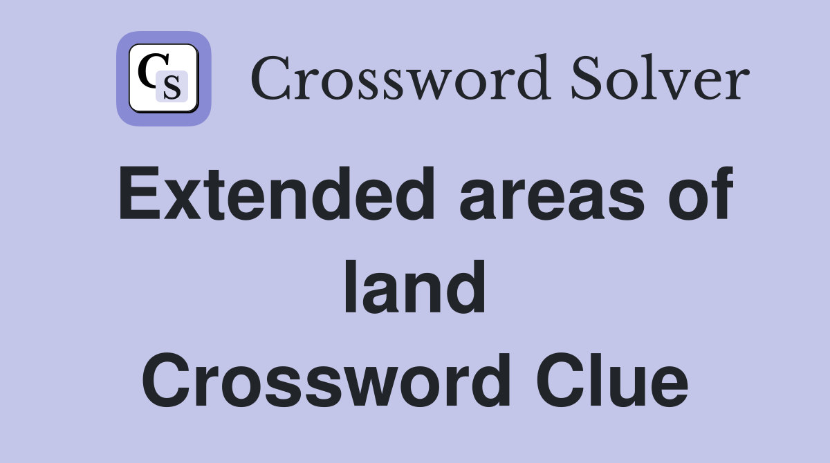 Extended areas of land Crossword Clue
