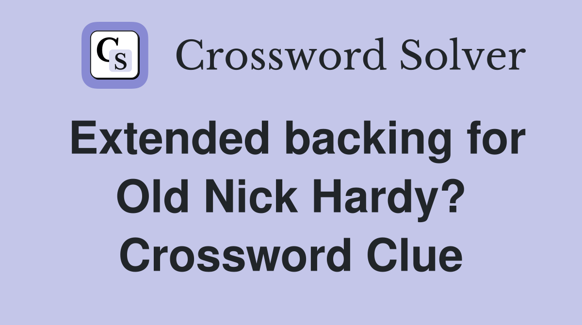 Extended backing for Old Nick Hardy? Crossword Clue