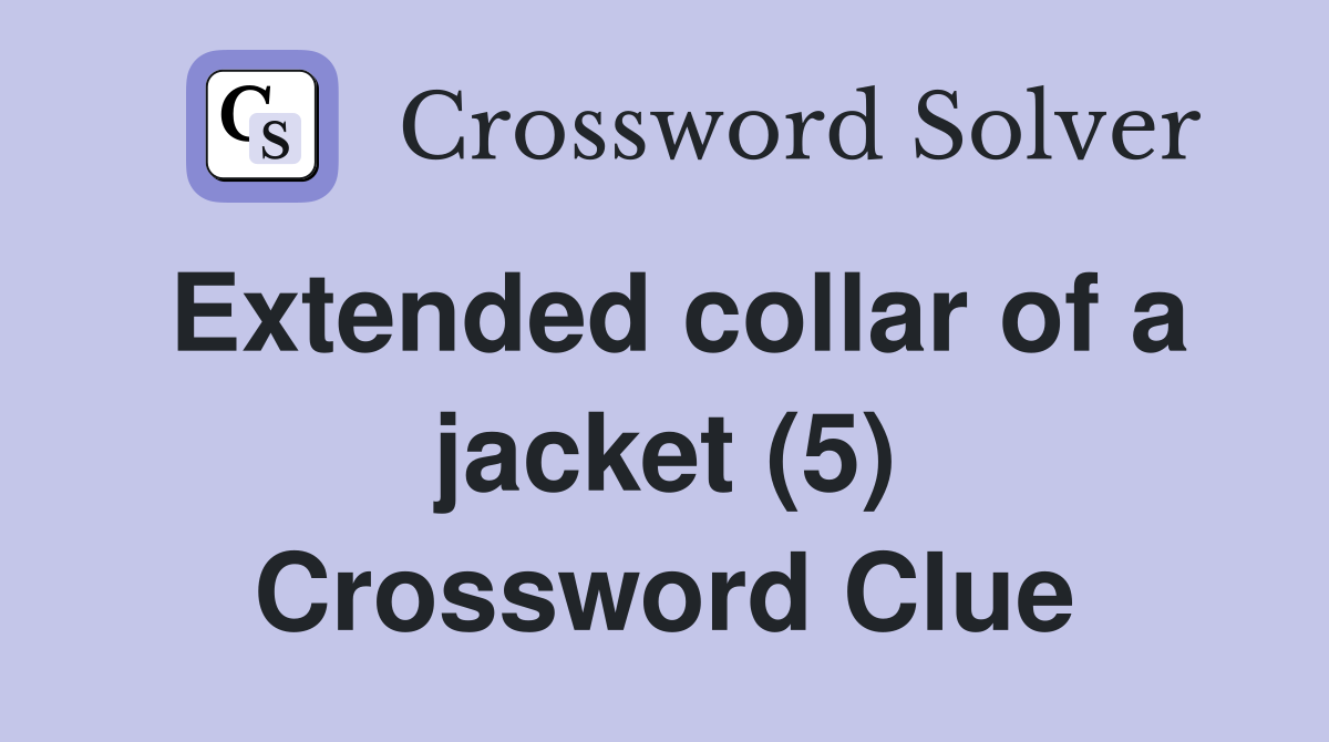 Extended collar of a jacket (5) Crossword Clue