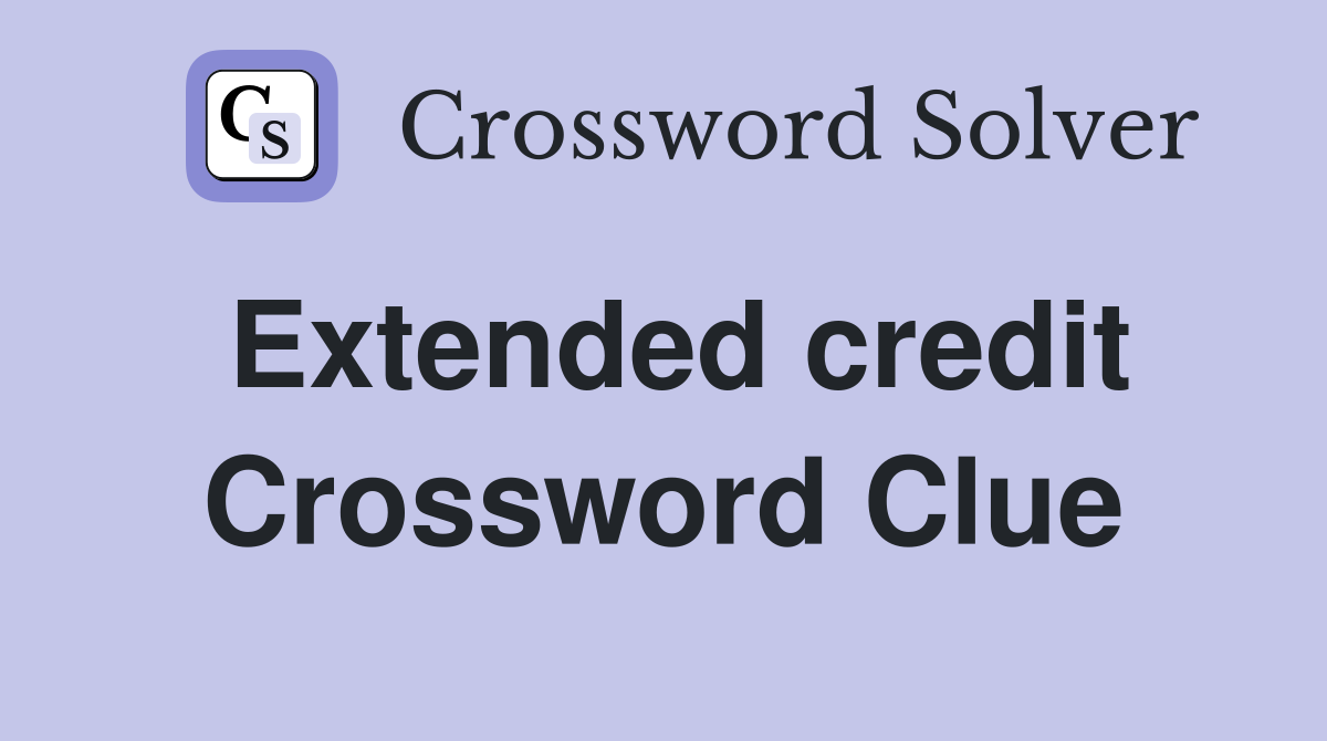 Extended credit Crossword Clue