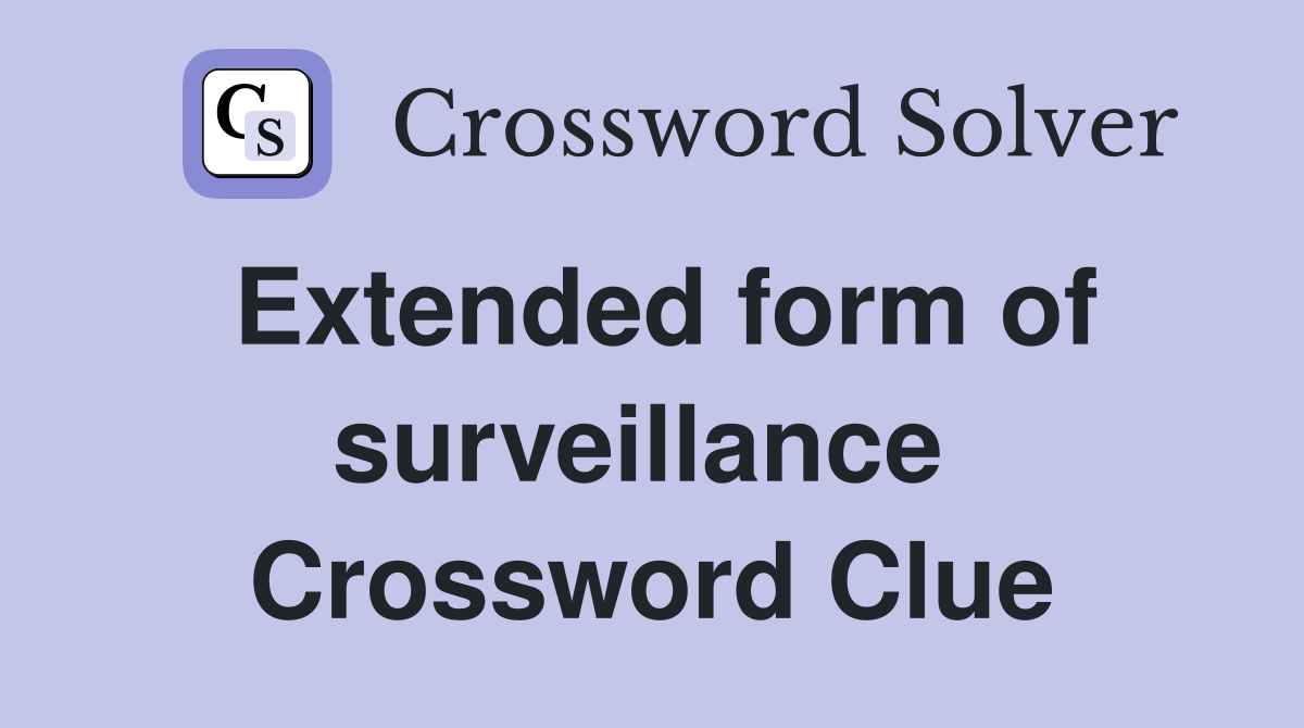 Extended form of surveillance  Crossword Clue