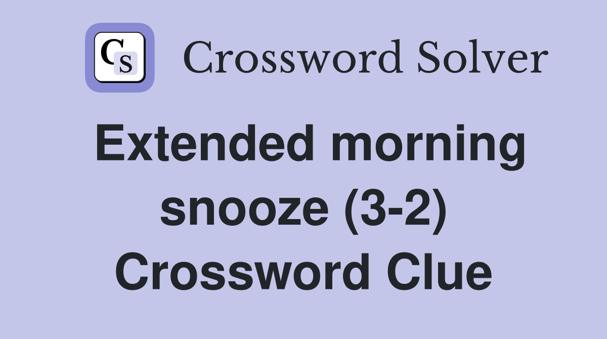 Extended morning snooze (3-2) Crossword Clue
