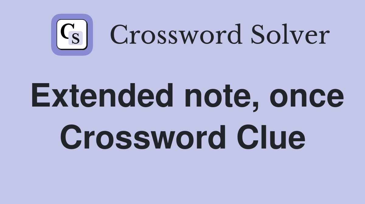 Extended note, once Crossword Clue