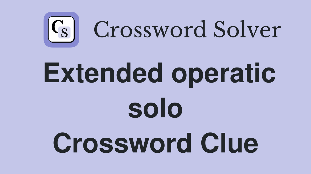 Extended operatic solo Crossword Clue
