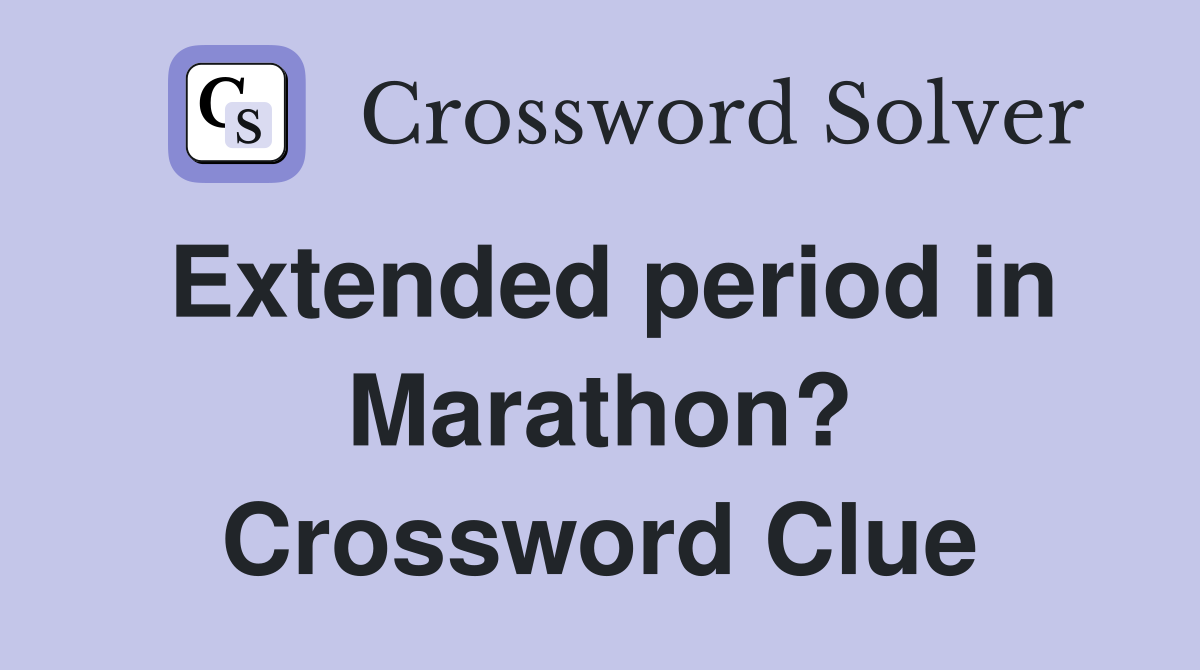 Extended period in Marathon? Crossword Clue
