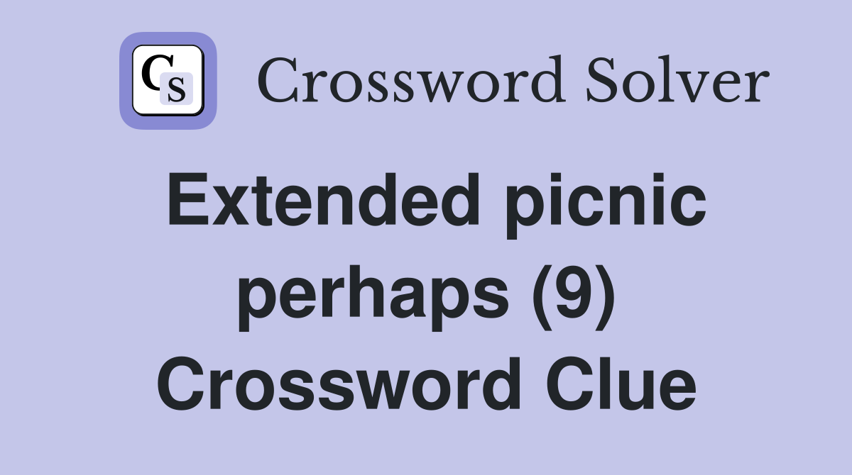 Extended picnic perhaps (9) Crossword Clue
