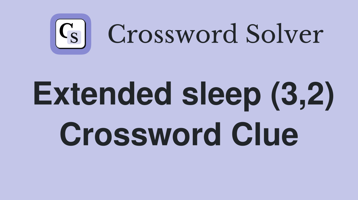 Extended sleep (3,2) Crossword Clue