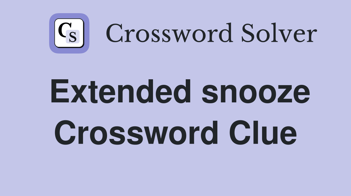 Extended snooze Crossword Clue