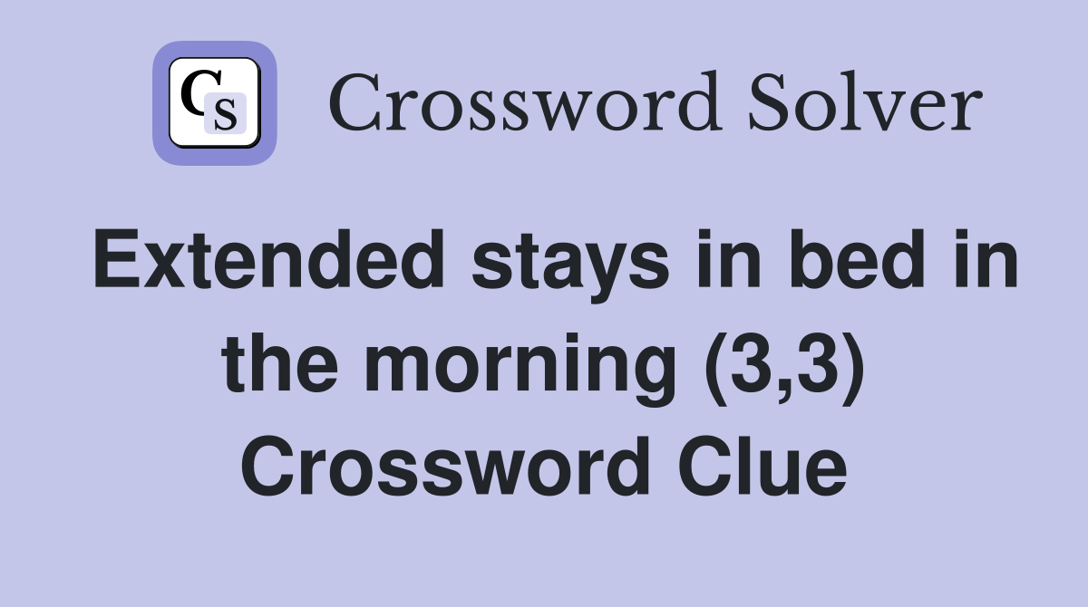 Extended stays in bed in the morning (3,3) Crossword Clue