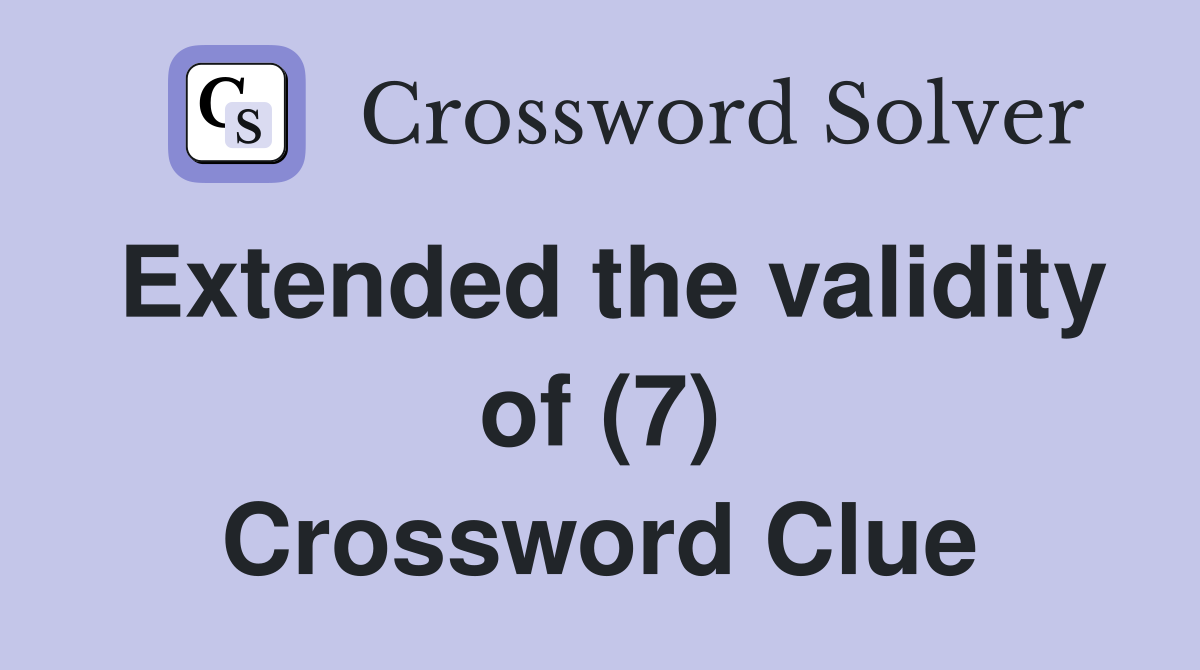 Extended the validity of (7) Crossword Clue