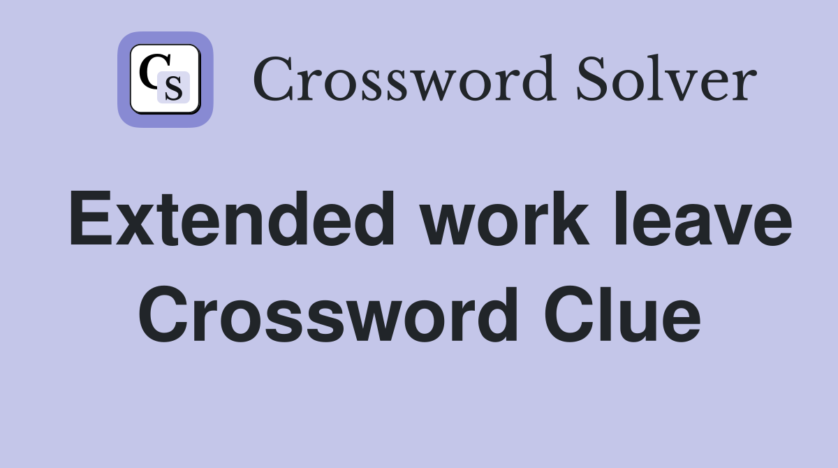 Extended work leave Crossword Clue