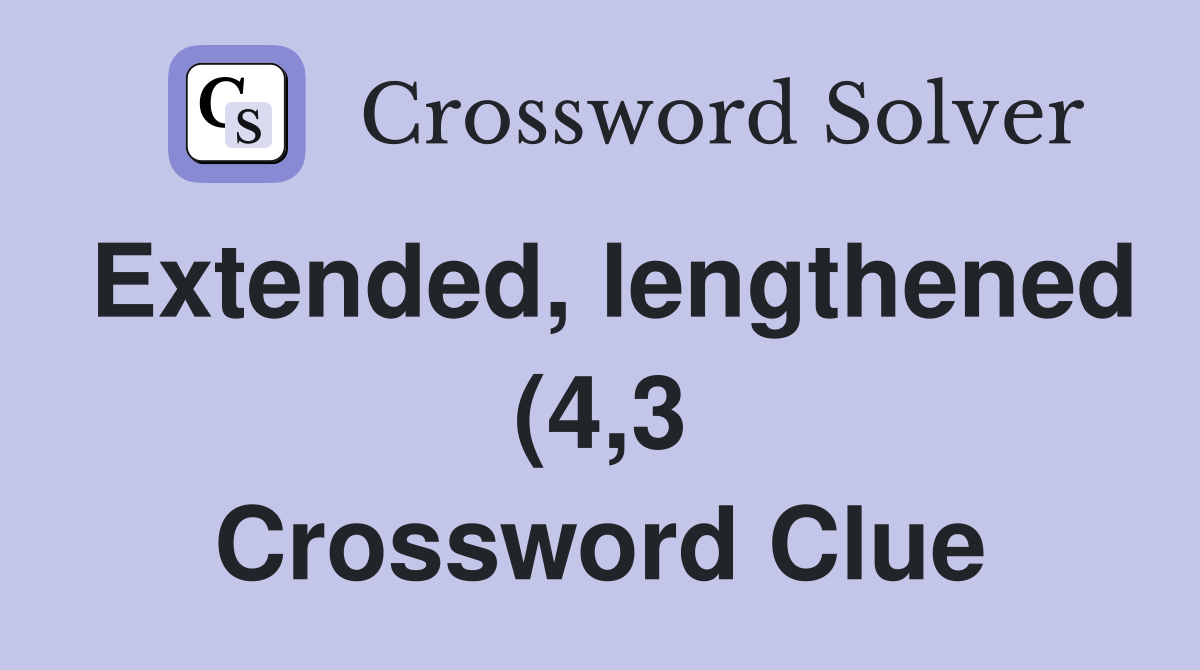 Extended lengthened (4 3) Crossword Clue Answers Crossword Solver Extended lengthened (4 3) Crossword Clue Answers Crossword Solver