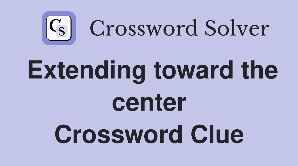 Extending toward the center Crossword Clue