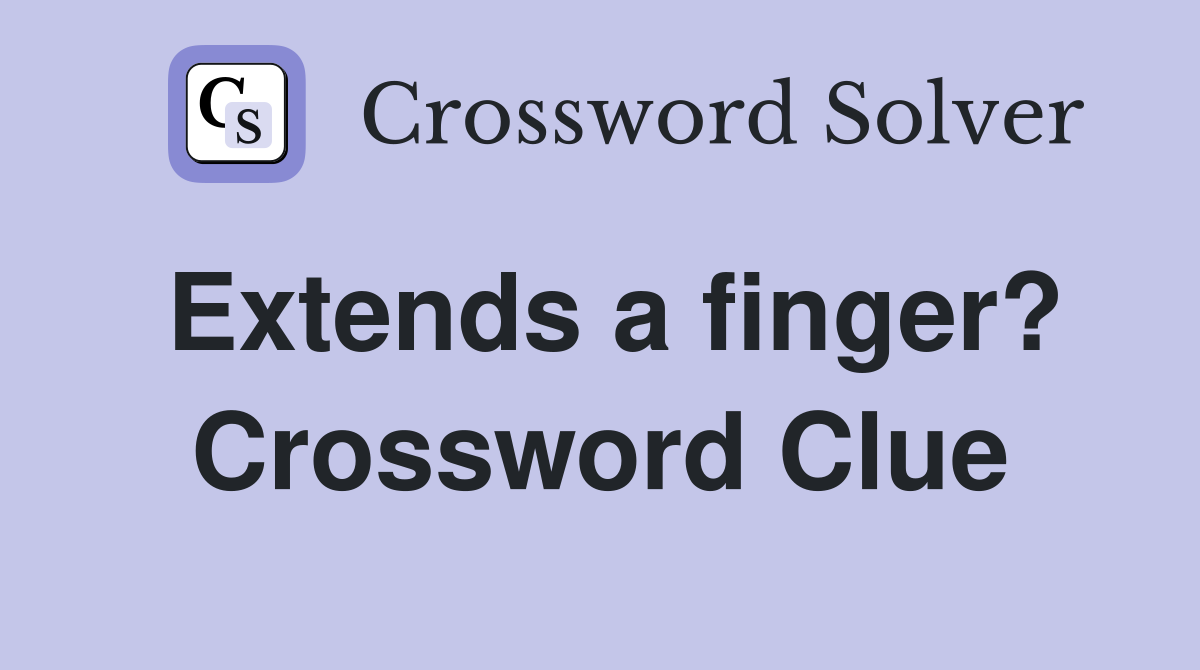 Extends a finger? Crossword Clue