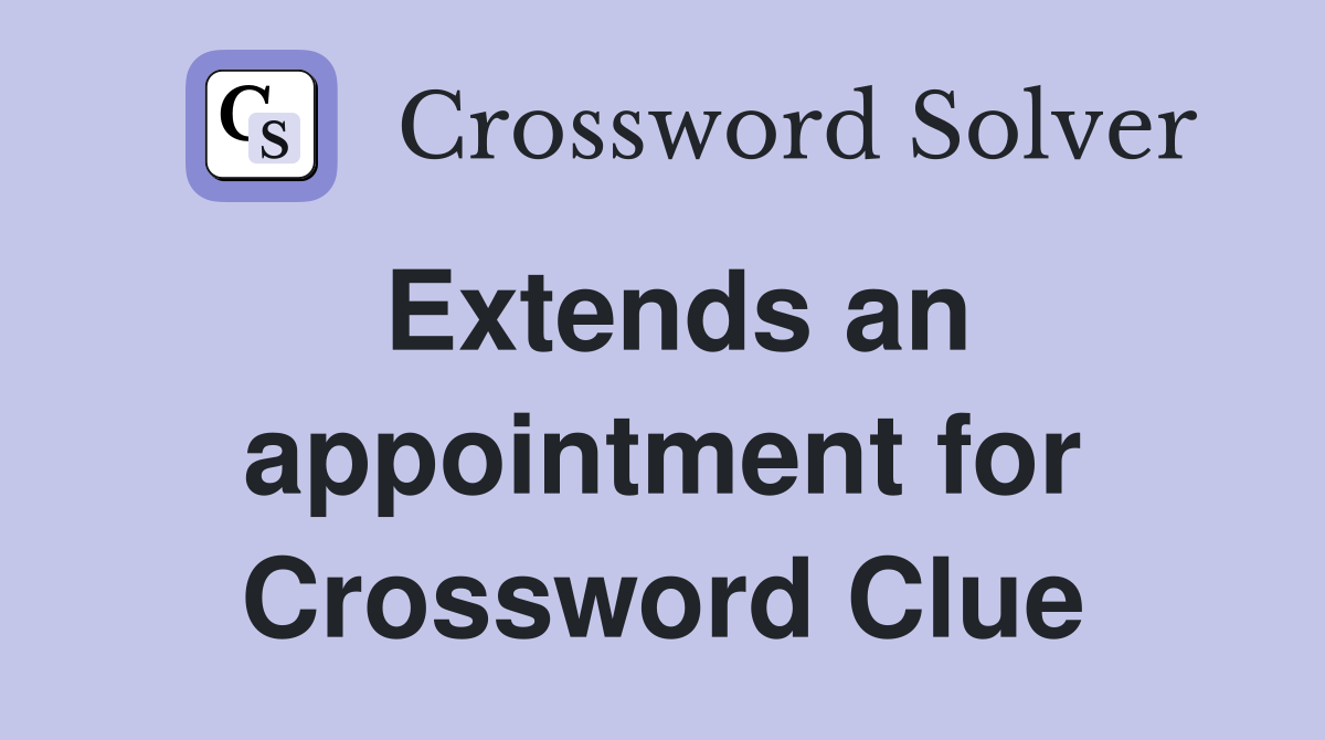 Extends an appointment for Crossword Clue