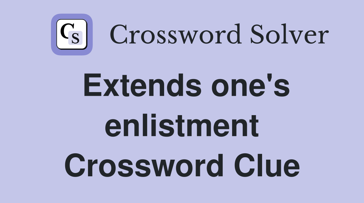 Extends one's enlistment Crossword Clue