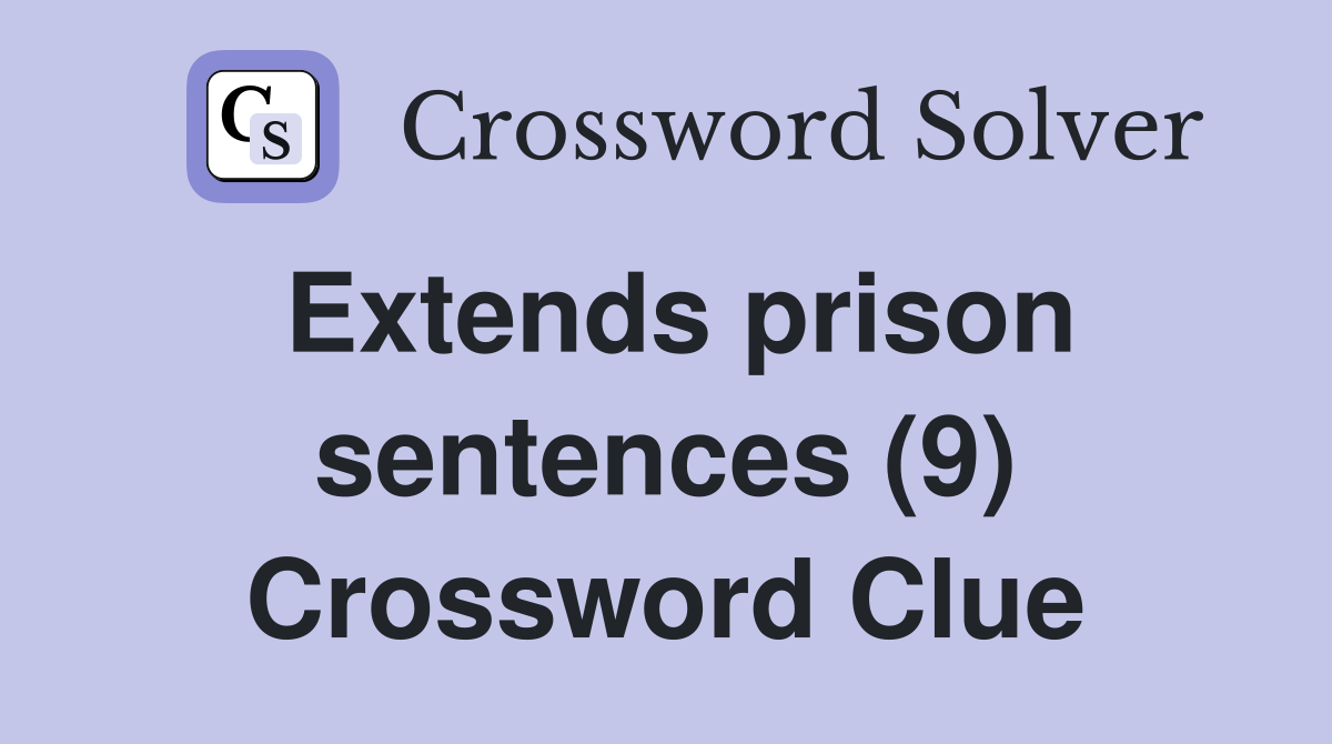 Extends prison sentences (9) Crossword Clue
