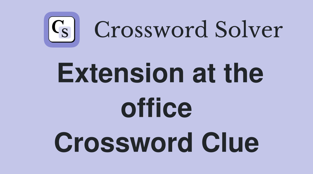 Extension at the office Crossword Clue